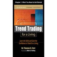 Trend Trading for a Living : Learn the Skills and Gain the Confidence to Trade for a Living: What you Need to Get Started