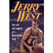 Jerry West : The Life and Legend of a Basketball Icon
