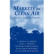 Markets for Clean Air: The U.S. Acid Rain Program