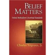 Belief Matters : United Methodism's Doctrinal Standards