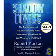 Shadow Divers The True Adventure of Two Americans Who RIsked Everything to Solve One of the Last Mysteries of World War II