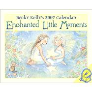 Becky Kelly's Enchanted Little Moments; 2007 Mini Day-to-Day Calendar