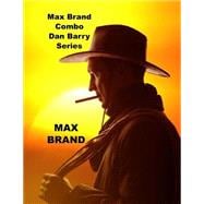 Max Brand Combo Dan Barry Series