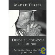 Desde el corazon del mundo; Pensamientos, anecdotas, y oraciones In the Heart of the World, Spanish-Language Edition
