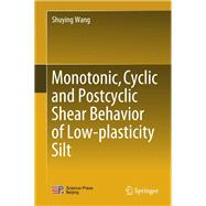 Monotonic, Cyclic and Postcyclic Shear Behavior of Low-plasticity Silt