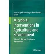 Microbial Interventions in Agriculture and Environment