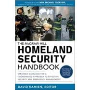 McGraw-Hill Homeland Security Handbook: Strategic Guidance for a Coordinated Approach to Effective Security and Emergency Management, Second Edition