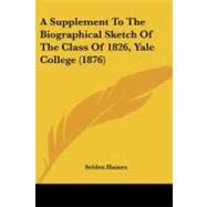 A Supplement to the Biographical Sketch of the Class of 1826, Yale College