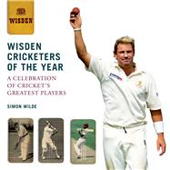 Wisden Cricketers of the Year A Celebration of Cricket’s Greatest Players
