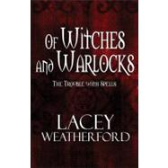 Of Witches and Warlocks : The Trouble with Spells