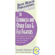 Basic Health Publications Users Guide to Echinacea and Other Cold & Flu Fighters