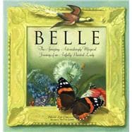 Belle The Amazing, Astonishing Magical Journey of an Artfully Painted Lady