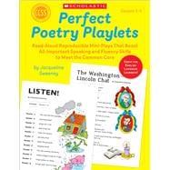 Perfect Poetry Playlets Read-Aloud Reproducible Mini Plays That Boost All-Important Speaking and Fluency Skills to Meet the Common Core
