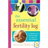 The Essential Fertility Log An Organizer and Record Keeper to Help You Get Pregnant