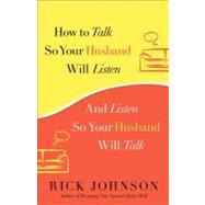 How to Talk So Your Husband Will Listen