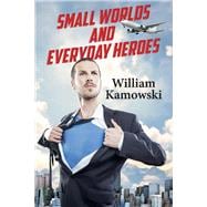 Small Worlds and Everyday Heroes