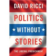 Politics Without Stories