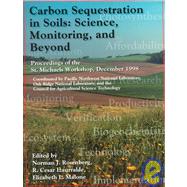 Carbon Sequestration in Soils: Science, Monitoring, and Beyond : Proceedings of the St. Michaels Workshop, December 1998