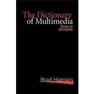 The Dictionary of Multimedia 1999: Terms and Acronyms