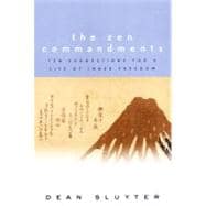 The Zen Commandments Ten Suggestions for a Life of Inner Freedom