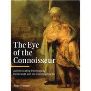 The Eye of the Connoisseur: Authenticating Paintings by Rembrandt and His Contemporaries