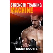 Strength Training Machine:How To Stay Motivated At Strength Training With