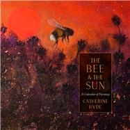 The Bee and the Sun A Calendar of Paintings
