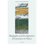 Biography and the Question of Literature in France