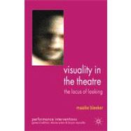 Visuality in the Theatre The Locus of Looking