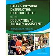 Earlys Physical Dysfunction Practice Skills for the Occupational Therapy Assistant, 4th Edition