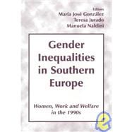 Gender Inequalities in Southern Europe: Woman, Work and Welfare in the 1990s