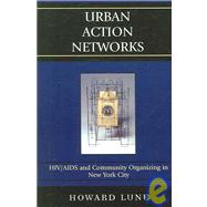 Urban Action Networks HIV/AIDS and Community Organizing in New York City