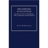 Dreambooks in Byzantium: Six Oneirocritica in Translation, with Commentary and Introduction