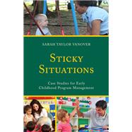 Sticky Situations Case Studies for Early Childhood Program Management