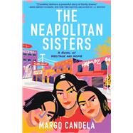 The Neapolitan Sisters A Novel of Heritage and Home
