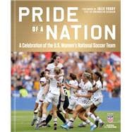 Pride of a Nation A Celebration of the U.S. Women's National Soccer Team (An Official U.S. Soccer Book),9781984860842