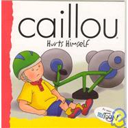 Caillou Hurts Himself: Hurts Himself