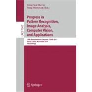Progress in Pattern Recognition, Image Analysis, Computer Vision, and Applications: 16th Iberoamerican Congress, CIARP 2011 Pucon, Chile, November 15-18, 2011 Proceedings
