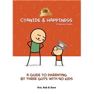Cyanide & Happiness: A Guide to Parenting by Three Guys With No Kids 20th Anniversary