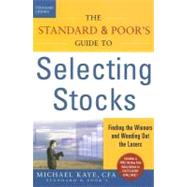 The Standard & Poor's Guide to Selecting Stocks Finding the Winners & Weeding Out the Losers
