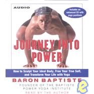 Journey Into Power; How to Sculpt Your Ideal Body, Free your True Self and Transform your Life with Baptiste Power Vinyasa Yoga