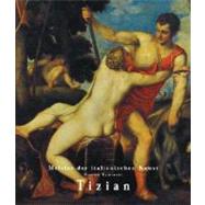 Titian : Tiziano Vecellio: 1488/1490-1576