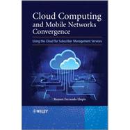 Cloud Computing and Mobile Networks Convergence Using the Cloud for Subscriber Management Services