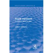 Routledge Revivals: Guards Imprisoned (1989): Correctional Officers at Work