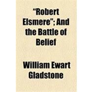 Robert Elsmere: And the Battle of Belief