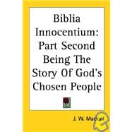 Biblia Innocentium : Part Second Being the Story of God's Chosen People