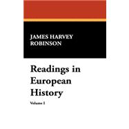 Readings in European History: From the Breaking Up of the Roman Empire to the Protestant Revolt