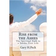 Rise from the Ashes: The Spiritual Path to a Smoke-free Life