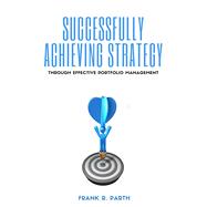 Successfully Achieving Strategy Through Effective Portfolio Management