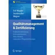 Qualitatsmanagement & Zertifizierung: Praktische Umsetzung in Krankenhausern, Reha-kliniken, Stationaren Pflegeeinrichtungen